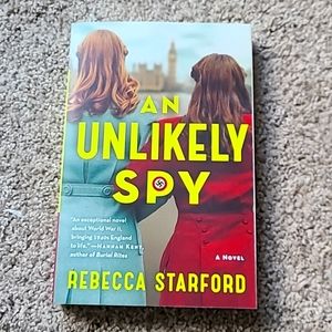 An Unlikely Spy : A Novel by Rebecca Starford (2022) WWII Historicial Fiction